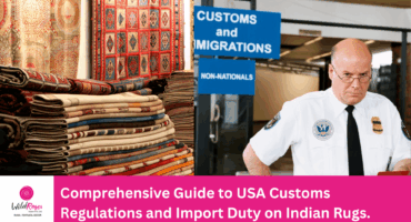 Comprehensive Guide to USA Customs Regulations and Import Duty on Indian Rugs